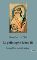 Le philosophe Tchou Hi: Sa doctrine, son influence