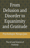 From Delusion and Disorder to Equanimity and Gratitude