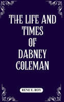 The Life and Times of Dabney Coleman