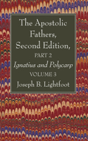 Apostolic Fathers, Second Edition, Part 2, Volume 3