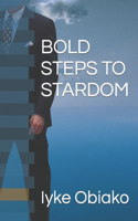 Bold Steps to Stardom