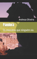 Pandora: Os monstros que ninguém viu