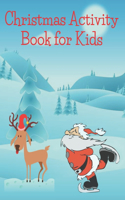 Christmas Activity Book for Kids: Children's Christmas Activities Book: Coloring, Mazes, Addition ... And Get Away A gift for girls and boys.