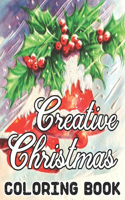 Creative Christmas Coloring Book: Fun Children's Christmas Gift or Present for Toddlers & Adults - 50 Beautiful Pages to Color with Santa Claus, Reindeer, Snowmen & More!!..