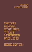 Oregon Revised Statutes Title 9 Morgages and Liens 2020 Edition