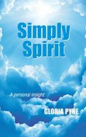 Simply Spirit: A Personal Insight