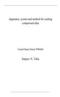 Apparatus, system and method for caching compressed data: United States Patent 9996466