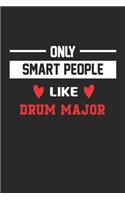 Only Smart People Like drum major Notebook - Funny drum major Journal Gift