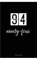 Bucket List Journal: ninety-four: 94 Birthday Presents. Unique Birthday Gifts For men, women, daughter, son, girlfriend, boyfriend, appreciation for best friend. 6x9 inc