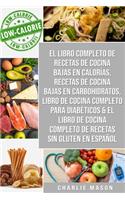 El libro completo de recetas de cocina bajas en calorías, Recetas de Cocina bajas en carbohidratos, Libro de cocina completo para diabéticos