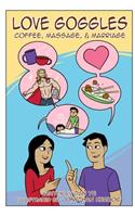 Love Goggles: Coffee, Massage, & Marriage