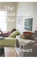 The quarantine blues