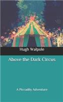 Above the Dark Circus: A Piccadily Adventure
