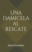 Una damicela al rescate: (1 Seria Alfa)