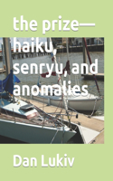 prize-haiku, senryu, and anomalies
