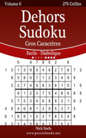 Dehors Sudoku Gros Caractères - Facile à Diabolique - Volume 6 - 276 Grilles