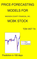 Price-Forecasting Models for Madison County Financial, Inc. MCBK Stock