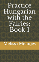 Practice Hungarian with the Fairies: Book 1