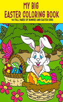 My Big Easter Coloring Book: 40 pages of bunnies and Easter eggs, Easter bunnies coloring book, Eggs coloring book for Easter