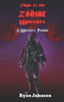 Saga of the Zodiac Warriors: A Warrior's Prelude