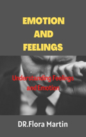 Emotion and Feelings: Understanding Feelings and emotion