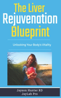 The Liver Rejuvenation Blueprint