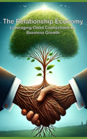 Relationship Economy: Leveraging Client Connections for Business Growth