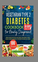 Vegetarian Type 2 Diabetes Cookbook for Newly Diagnosed
