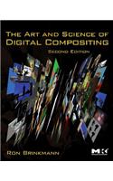 Art and Science of Digital Compositing: Techniques for Visual Effects, Animation and Motion Graphics