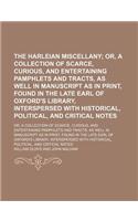 The Harleian Miscellany (Volume 5); Or, a Collection of Scarce, Curious, and Entertaining Pamphlets and Tracts, as Well in Manuscript as in Print, Fou