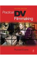 Practical DV Filmmaking: (English)
