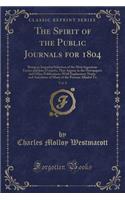 The Spirit of the Public Journals for 1804, Vol. 8: Being an Impartial Selection of the Most Ingenious Essays and Jeux d'Esprits, That Appear in the Newspapers and Other Publications; With Explanatory Notes, and Anecdotes of Many of the Persons All: Being an Impartial Selection of the Most Ingenious Essays and Jeux d'Esprits, That Appear in the Newspapers and Other Publications; With Explanatory