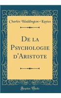 De la Psychologie d'Aristote (Classic Reprint)