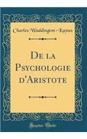 de la Psychologie d'Aristote (Classic Reprint)