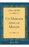 Un Mariage dans le Monde (Classic Reprint)