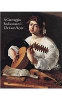 A Caravaggio Rediscovered: The Lute Player