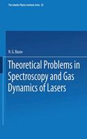 Theoretical Problems in Spectroscopy and Gas Dynamics of Lasers