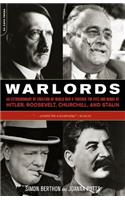 Warlords: An Extraordinary Re-Creation of World War II Through the Eyes and Minds of Hitler, Churchill, Roosevelt, and Stalin