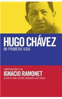 Hugo Chávez: Mi Primera Vida