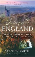 Underground England: Travels Beneath Our Cities and Countryside