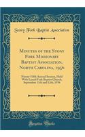 Minutes of the Stony Fork Missionary Baptist Association, North Carolina, 1956: Ninety-Fifth Annual Session, Held With Laurel Fork Baptist Church, September 11th and 12th, 1956 (Classic Reprint)