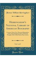 Herringshaw's National Library of American Biography, Vol. 3 of 5: Contains Thirty-Five Thousand Biographies of the Acknowledged Leaders of Life and Thought of the United States; Haas-Lytton (Classic Reprint)