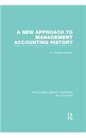 New Approach to Management Accounting History (Rle Accounting)