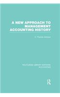 A New Approach to Management Accounting History (RLE Accounting)