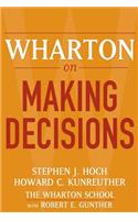 Wharton on Making Decisions