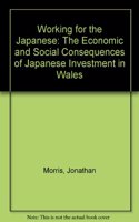 Working for the Japanese: The Economic and Social Consequences of Japanese Investment in Wales