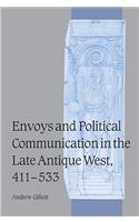 Envoys and Political Communication in the Late Antique West, 411–533