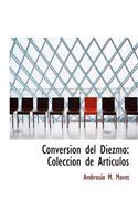 Conversion del Diezmo: Coleccion de Articulos (Large Print Edition)