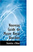 Nouveau Guide de Musee Royal Bourbon