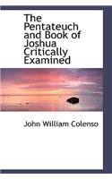 The Pentateuch and Book of Joshua Critically Examined